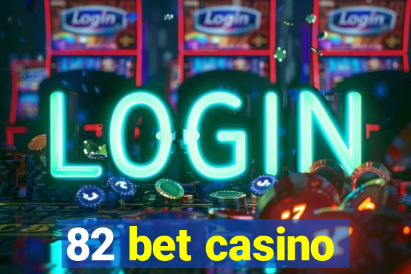 82 bet casino